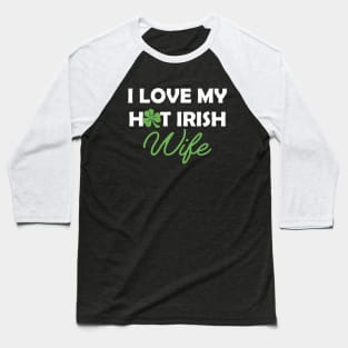 Irish - I love my hot Irish wife Baseball T-Shirt